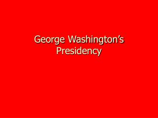 George Washington’s Presidency