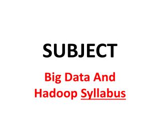 Hadoop And bIg data syllabous