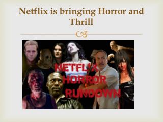 Netflix is bringing Horror and Thrill