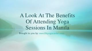 A Look At The Benefits Of Attending Yoga Sessions In Manila