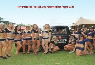 To Promote the Product, you need the Best Promo Girls