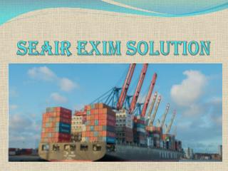 Seair Exim Solution : Import Export Trade Service Providers