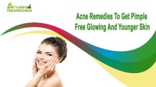 Acne Remedies To Get Pimple Free Glowing And Younger Skin