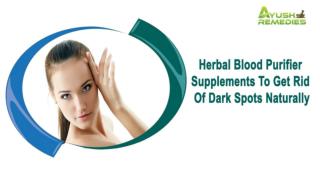 Herbal Blood Purifier Supplements To Get Rid Of Dark Spots Naturally