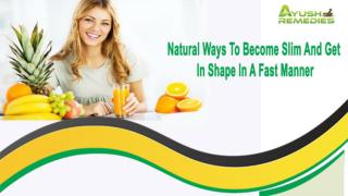 Natural Ways To Become Slim And Get In Shape In A Fast Manner