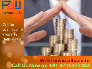 Call for Loan Against Property Delhi on 9716377283 – P4U