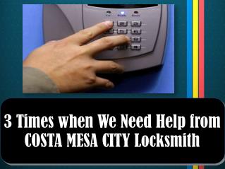 3 Times when We Need Help from COSTA MESA CITY Locksmith