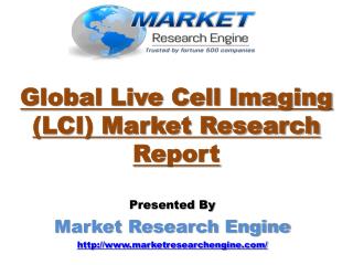 Global Live Cell Imaging (LCI) Market will Grow at CAGR of 8.9% during the period of 2015 – 2023 - by Market Research En