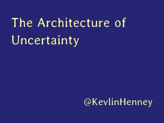 The Architecture of Uncertainty