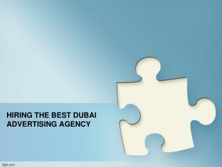 HIRING THE BEST DUBAI ADVERTISING AGENCY