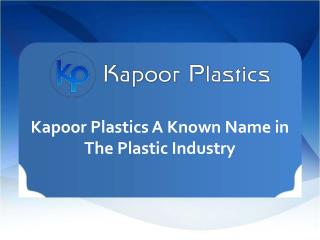 kapoor Plastics a known Name in The Plastic Industry