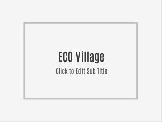 ECO Village
