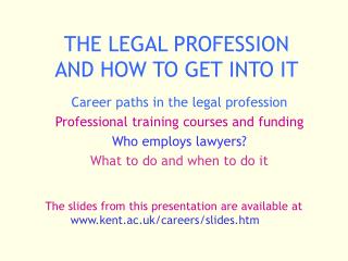 THE LEGAL PROFESSION AND HOW TO GET INTO IT