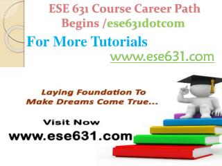 ESE 631 Course Career Path Begins /ese631dotcom