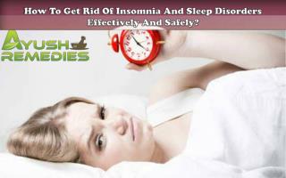 How To Get Rid Of Insomnia And Sleep Disorders Effectively And Safely?