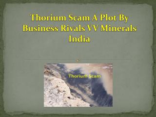 Thorium Scam A Plot By Business Rivals VV Minerals India