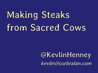 Making Steaks from Sacred Cows