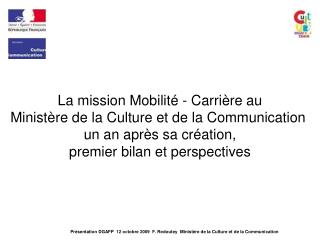 Présentation DGAFP 12 octobre 2009 F. Redoutey Ministère de la Culture et de la Communication