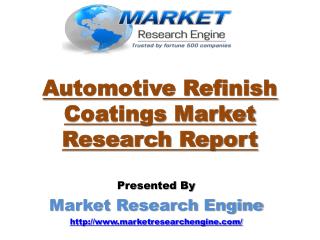 Automotive Refinish Coatings Market will Grow Globally at a CAGR of 6% during the period of 2015 – 2021 - by Market Rese