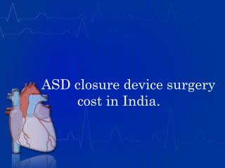 ASD closure device surgery cost in India