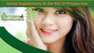 Herbal Supplements To Get Rid Of Pimples Fast