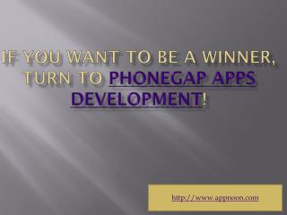 If You Want To Be A Winner, Turn To Phonegap Apps Development!