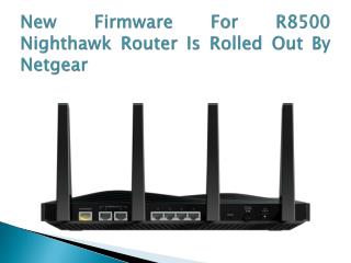 New Firmware For R8500 Nighthawk Router Is Rolled Out By Netgear