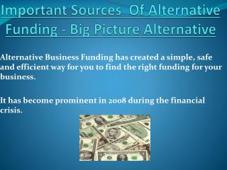 Sources Of Alternative Funding - Big Picture Alternative