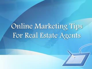 Online Marketing Tips For Real Estate Agents