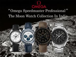 Omega Speedmaster Professional - The Moon Watch Collection In India