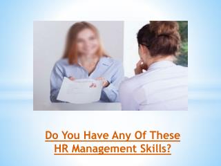 Do You Have Any Of These HR Management Skills?