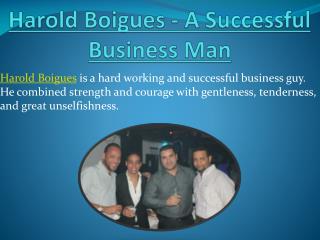 Harold Boigues - A Successful Business Man