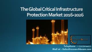 The Global Critical Infrastructure Protection Market 2016-2026