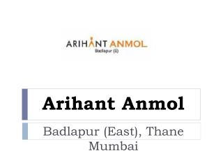 Arihant Anmol Thane Badlapur Mumbai – Investors Clinic