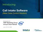 Introducing: Call Intake Software New Case Control Solution