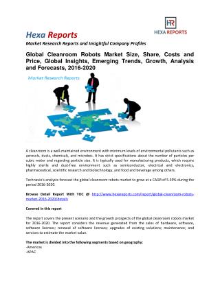 Global Cleanroom Robots Market Size, Share, Analysis and Forecasts, 2016-2020