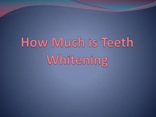 How Much is Teeth Whitening