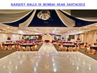 Banquet Halls In Mumbai Near Santacruz