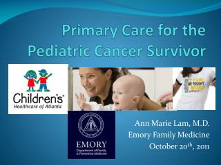 Primary Care for the Pediatric Cancer Survivor