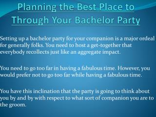 Best Place Planning To Through Your Bachelor Party
