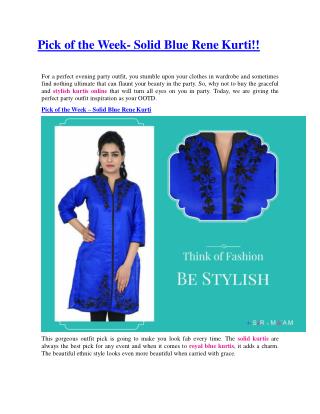 Pick of the Week- Solid Blue Rene Kurti!!