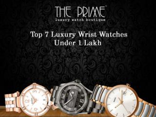 Top 7 Luxury Wrist Watches Under 1 Lakh