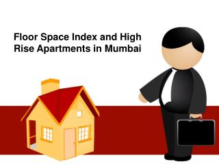 Floor Space Index and High Rise Apartments in Mumbai