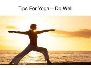 Tips For Yoga – Do Well