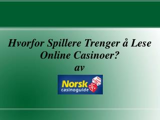 Hvorfor Spillere Trenger å Lese Online Casinoer?