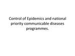 Control of Epidemics and national priority communicable diseases programmes.