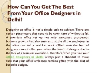 How Can You Get The Best From Your Office Designers in Delhi?