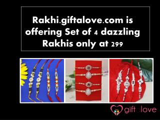 Rakhi.giftalove.com is offering Set of 4 dazzling Rakhis only at 299