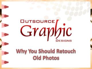 Why You Should Retouch Old Photos