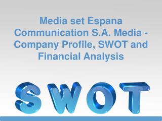 SWOT Analysis of Media set Espana Communication S.A.: Media